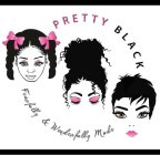 PRETTY BLACK FEARFULLY & WONDERFULLY MADE