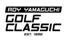 ROY YAMAGUCHI GOLF CLASSIC EST. 1998