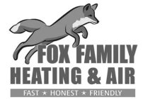 FOX FAMILY HEATING & AIR FAST HONEST FRIENDLY