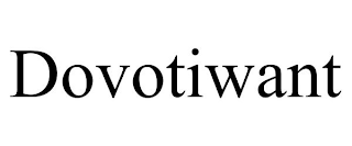 DOVOTIWANT