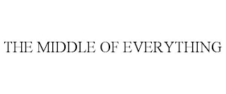 THE MIDDLE OF EVERYTHING