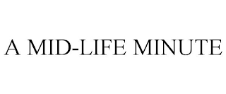 A MID-LIFE MINUTE