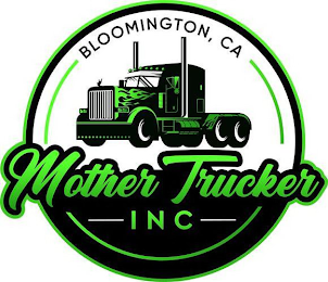 MOTHER TRUCKER INC. BLOOMINGTON , CA