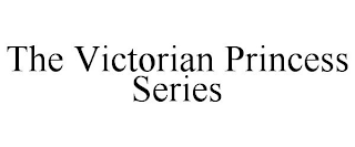 THE VICTORIAN PRINCESS SERIES