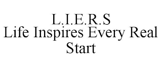 L.I.E.R.S LIFE INSPIRES EVERY REAL START