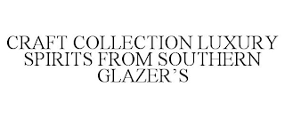 CRAFT COLLECTION LUXURY SPIRITS FROM SOUTHERN GLAZER'S