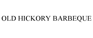 OLD HICKORY BARBEQUE
