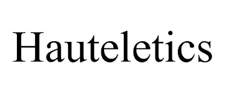 HAUTELETICS
