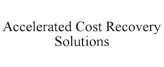 ACCELERATED COST RECOVERY SOLUTIONS