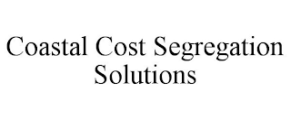 COASTAL COST SEGREGATION SOLUTIONS