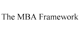 THE MBA FRAMEWORK