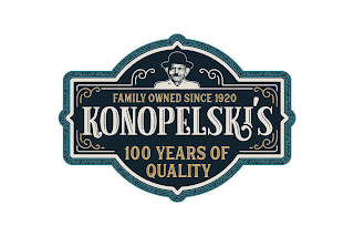 KONOPELSKI'S FAMILY OWNED SINCE 1920 100 YEARS OF QUALITY
