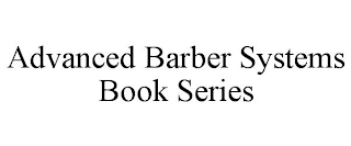 ADVANCED BARBER SYSTEMS BOOK SERIES