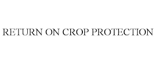 RETURN ON CROP PROTECTION