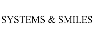 SYSTEMS & SMILES