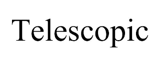 TELESCOPIC