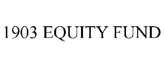 1903 EQUITY FUND