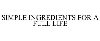 SIMPLE INGREDIENTS FOR A FULL LIFE