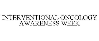 INTERVENTIONAL ONCOLOGY AWARENESS WEEK
