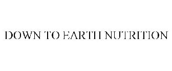 DOWN TO EARTH NUTRITION