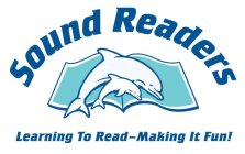 SOUND READERS LEARNING TO READ-MAKING IT FUN!