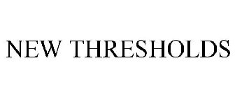 NEW THRESHOLDS