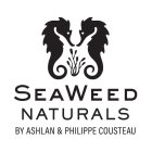 SEAWEED NATURALS BY ASHLAN & PHILIPPE COUSTEAU