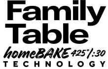 FAMILY TABLE HOMEBAKE 425° / :30 TECHNOLOGY