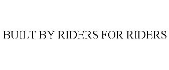 BUILT BY RIDERS FOR RIDERS