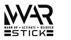 WAR WARM UP, ACTIVATE, RECOVER STICK