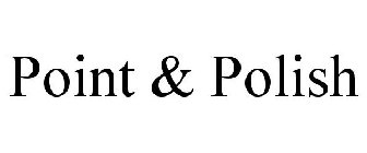 POINT & POLISH