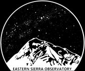 EASTERN SIERRA OBSERVATORY