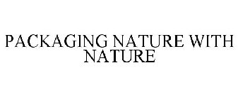 PACKAGING NATURE WITH NATURE