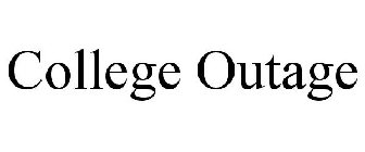 COLLEGE OUTAGE