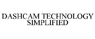 DASHCAM TECHNOLOGY SIMPLIFIED