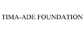 TIMA-ADE FOUNDATION