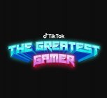 TIK TOK THE GREATEST GAMER