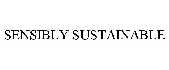 SENSIBLY SUSTAINABLE