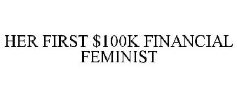 HER FIRST $100K FINANCIAL FEMINIST