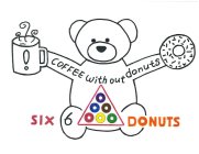 SIX DONUTS COFFEE WITHOUT DONUTS 6