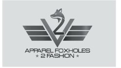 2 V APPAREL FOXHOLES 2 FASHION