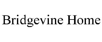 BRIDGEVINE HOME
