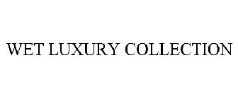 WET LUXURY COLLECTION