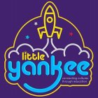 LITTLE YANKEE CONNECTING CULTURES THROUGH EDUCATION