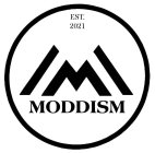 M MODDISM EST. 2021
