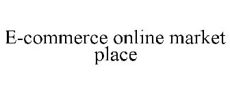 E-COMMERCE ONLINE MARKET PLACE