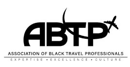 ABTP, ASSOCIATION OF BLACK TRAVEL PROFESSIONALS ·EXPERTISE ·EXCELLENCE ·CULTURE