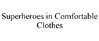 SUPERHEROES IN COMFORTABLE CLOTHES