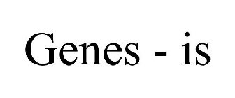 GENES - IS