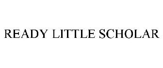 READY LITTLE SCHOLAR